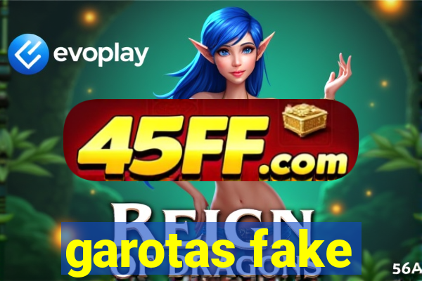 garotas fake